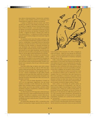 seus planos emancipacionistas. A derrota dos confedera-
dos deixou a elite brasileira sozinha no continente como
mantenedora do regime do cativeiro nas Américas.
     A vitória no Parlamento da Lei do Ventre Livre (1871),
apoiada pelo Governo e pelo Partido Conservador, teve for-
te impacto no imaginário da época. Essa lei decretava serem
livres os ﬁlhos de escravos e, por essa razão, foi combatida
por liberais e por facções conservadores temerosas do futuro
da mão-de-obra escrava nas fazendas. O Imperador Pedro II,
sua ﬁlha – a regente que assinou o decreto, pois o titular do
trono estava enfermo – e a liderança do Partido Conservador
passaram a gozar de alto prestígio junto à população negra do
Rio de Janeiro.
     Os capoeiras sorviam esse clima político, passando a agir
como monarquistas empedernidos, açulados por políticos por
suborno, cumplicidade e impunidade frente aos desmandos
da justiça e da polícia dos brancos. Assim, forjou-se essa estra-
nha aliança: nos dias ordinários, os capoeiras dominavam as
ruas, intimidando rivais, achacando vendedores, protegendo
escravos fugitivos, fazendo pequenos furtos, desaﬁando a or-
dem policial com suas maltas (quadrilhas), gozando de prote-
ção de seus patronos políticos, para garantir sua escapada das           Corte Imperial do Rio de Janeiro. Em 1878, a chegada ao
celas em caso de algum policial desavisado tê-los prendido.              poder dos liberais – depois de uma década de ostracismo
     Nos dias de eleição eles se juntavam nas redondezas dos             – trouxe a primeira campanha policial contra os “capoeiras
locais de voto – na época, invariavelmente igrejas – e ataca-            políticos”, como era denunciado na imprensa. Campanha
vam eleitores de oposição (o voto era aberto) ou fraudavam as            que não deu em nada.
urnas ﬁngindo ser eleitores ausentes (os populares fósforos), o               Então, o clima político que propiciou a Guarda Negra es-
que costumava romper em grossa pancadaria. Também com-                   tava presente 15 anos antes. Dom Pedro II e sua herdeira do
pravam voto e atacavam urnas em que a vitória dos oposito-               trono, Isabel, eram vistos como simpatizantes de causas abo-
res era certa.                                                           licionistas. Os políticos paulistas, que dominavam o Partido
     Essa fama política logo se alastrou para outros campos.             Republicano, eram conhecidos como irados senhores de es-
O eixo da economia do café, por volta de 1870, tinha clara-              cravos, que arrancavam crioulos de suas famílias no Nordes-
mente se deslocado para São Paulo, deixando para a província             te para serem castigados nas senzalas do Vale do Paraíba.
ﬂuminense campos devastados e terra esgotada. Esses “no-                      Essa visão não aparecia na época da Guarda por causa
vos ricos” estavam marginalizados do jogo político imperial,             de conveniências políticas: para os defensores, era cons-
amplamente dominado pelas elites tradicionais do Sudeste e               trangedor ﬁliar-se a movimentos tidos pela imprensa po-
do Nordeste. As políticas emancipacionistas ameaçavam suas               lítica como autoritários e criminosos, como eram vistos os
fazendas escravistas, alimentadas pelo tráﬁco de escravos do             capoeiras da Flor da Gente da década de 1870. Para os que
Nordeste e do Norte.                                                     atacavam, lembrar-se dessa fase recente era escapar do
     Eles eram a alma do Partido Republicano. Fundado em                 contexto da Lei Áurea, que podia trazer sombrias lembran-
1870, era uma agremiação insigniﬁcante, mas que reunia                   ças do passado escravista de alguns políticos “liberais”.
membros renomados da elite intelectual. Seu jornal A Re-                      Assim, ambos os formadores de opinião pública da
pública fazia constantes ataques ao governo conservador. É               época eram incapazes de compreender a raiz mais pro-
nesse contexto que temos que entender o primeiro conﬂito                 funda que dera origem à Guarda Negra. O primeiro embate
envolvendo capoeiras e republicanos: a tentativa de “empas-              envolvendo-a foi o ataque ao comício de Silva Jardim, na
telamento” do A República.                                               Sociedade Francesa de Ginástica, na Rua da Travessa da
     Em 28 de fevereiro de 1873, logo após a vitória de Duque-           Barreira, em 31 de dezembro de 1888. Silva Jardim percor-
Estrada e de sua Flor, e após candentes denúncias da “promis-            ria o País, ﬁnanciado pelos republicanos, aproveitando-se
cuidade” entre políticos e capoeiras, o jornal é vítima de pe-           da súbita impopularidade da monarquia frente às classes
dras, gritos, tentativa de arrombamento. Um “moleque” sobe               proprietárias, revoltadas com a perda de seus investimen-
na tabuleta do jornal e a pinta de preto. O Governo é acusado            tos “semoventes”.
de cumplicidade.                                                              Naquela noite, os membros da Guarda tentaram entrar
     Por quase toda a década de 1870, o condomínio entre                 à força no recinto onde Silva Jardim discursava. A seleta pla-
políticos monarquistas e negros capoeiras deu as cartas na               téia de assistentes prontamente colocou-se para enfrentar


                                                                    49
 