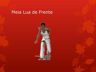 Meia Lua de Frente
 
