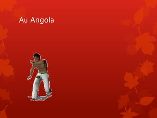 Au Angola

 