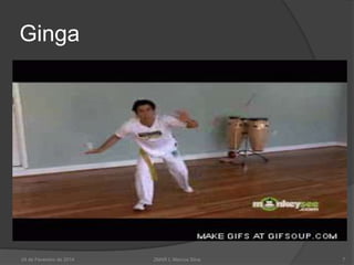 Ginga

24 de Fevereiro de 2014

2MAR L Marcos Silva

7

 