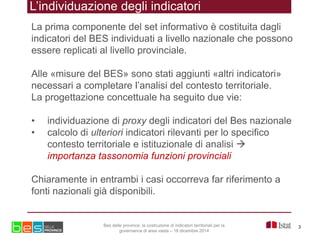 L’individuazione degli indicatori
La prima componente del set informativo è costituita dagli
indicatori del BES individuat...