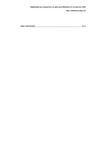 Digitalizado por kamparina y el_gato para Biblioteca-irc en julio de 2.005
http://biblioteca.d2g.com
UNA NAVIDAD...............................................................311
 