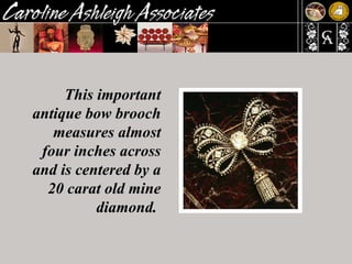 This important antique bow brooch measures almost four inches across and is centered by a 20 carat old mine diamond.   