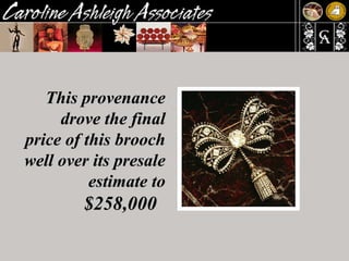 This provenance drove the final price of this brooch well over its presale estimate to  $258,000   