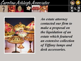 An estate attorney contacted our firm to make a proposal on the liquidation of an estate which featured an extensive collection of Tiffany lamps and desk accessories.  