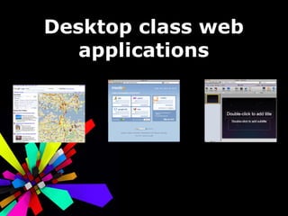 Desktop class web applications 