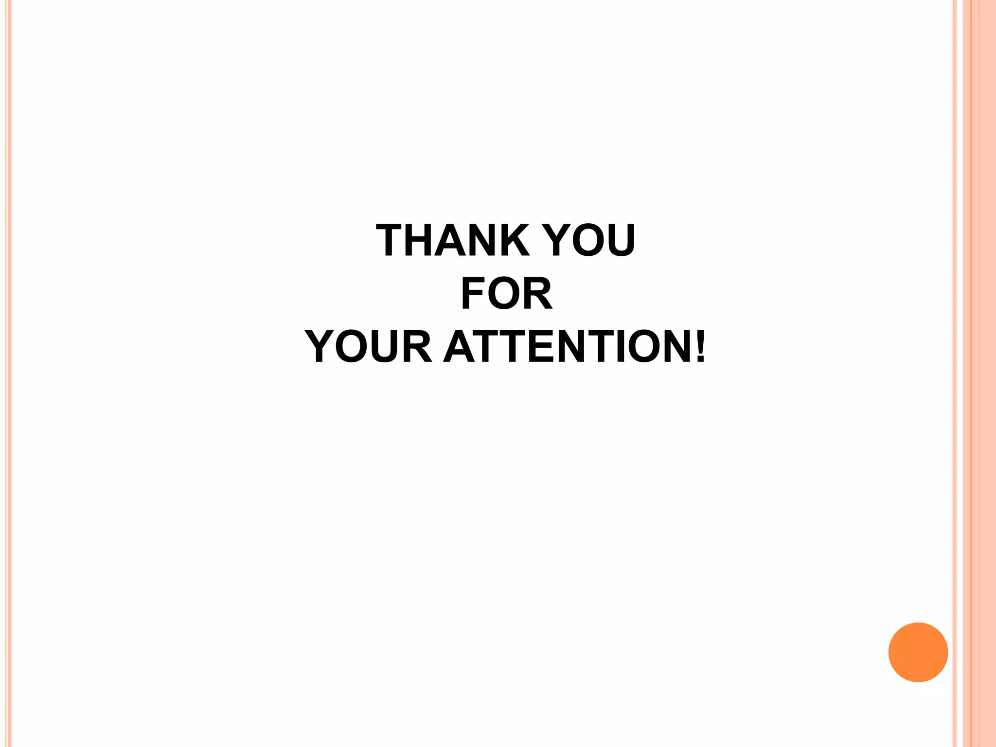 THANK YOU 
FOR 
YOUR ATTENTION! 
