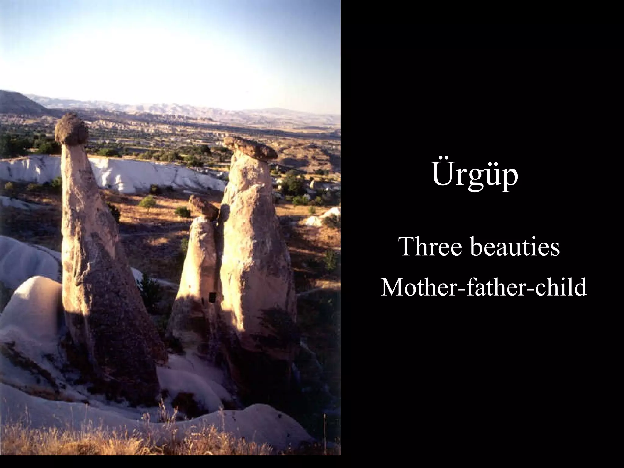 Ürgüp  Three beauties   Mother-father-child   