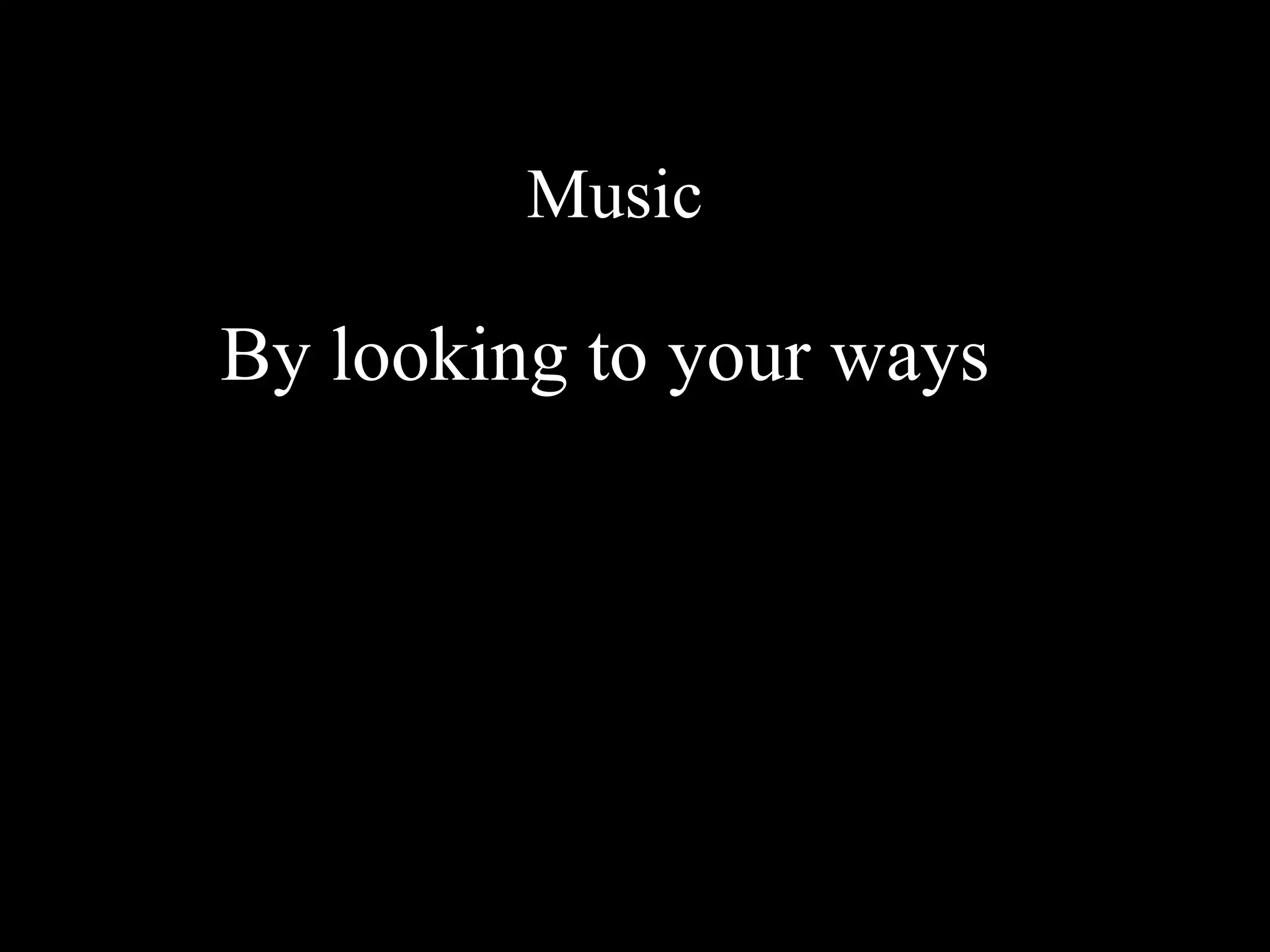 Music B y looking to your ways   [email_address] y  2010 