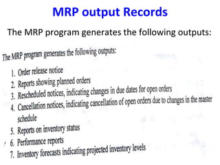 MRP output Records
The MRP program generates the following outputs:
 