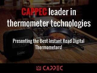 Cappec a Leader in Thermometer Technologies Presenting the Best Instant Read Digital Thermometers