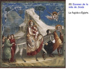 20. Escenes de la
vida de Jesús

La fugida a Egipte.
 