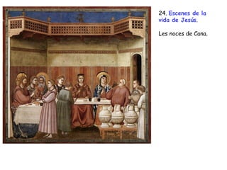 24. Escenes de la
vida de Jesús.

Les noces de Cana.
 