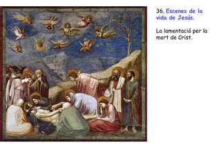 36. Escenes de la
vida de Jesús.

La lamentació per la
mort de Crist.
 