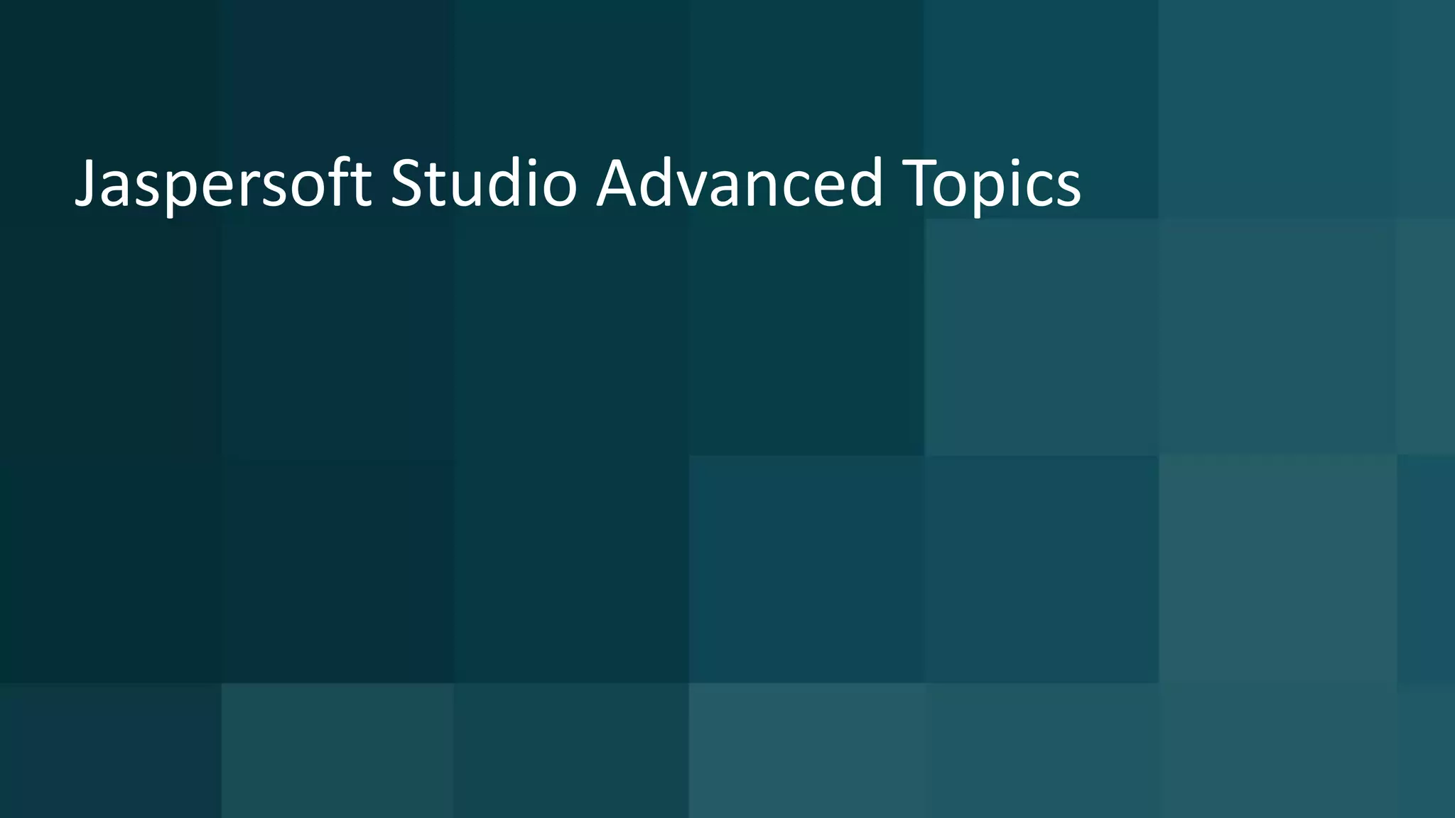 16 © 2015 CA. ALL RIGHTS RESERVED.@CAPPM #CAWORLD
Jaspersoft Studio Advanced Topics
 
