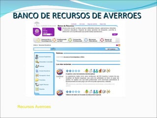 BANCO DE RECURSOS DE AVERROES Recursos Averroes 