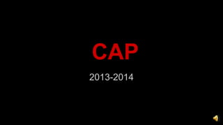 CAP
2013-2014
 