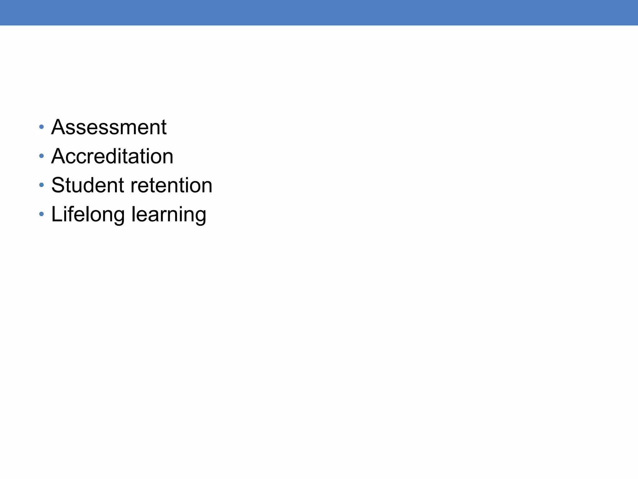 Assessment Accreditation Student retention Lifelong learning 