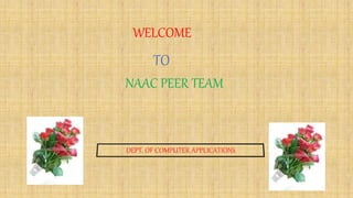 WELCOME
TO
NAAC PEER TEAM
 