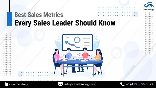 cloud.analogy info@cloudanalogy.com +1(415)830-3899
Best Sales Metrics
Every Sales Leader Should Know
 