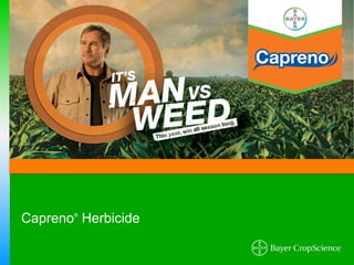 Capreno Herbicide!
       ®
 