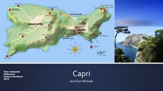 Capri
And San Michele
Text wikipedia
Slideshow
Anders Dernback
2019
 