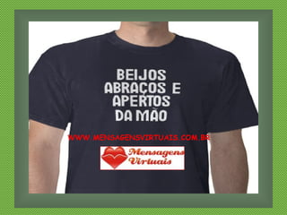 WWW.MENSAGENSVIRTUAIS.COM.BR
 