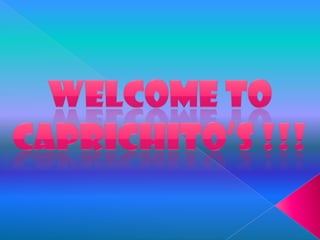 Welcometo caprichito’s !!! 