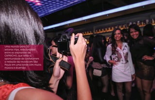 Uma reunião para 50
leitoras Vips, selecionadas
entre as assinantes de
CAPRICHO, que terão a
oportunidade de conhecerem
a redação da revista em São
Paulo em uma tarde com muita
música e diversão
 