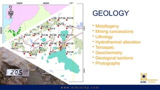 GEOLOGY
? Metallogeny
? Mining concessions
? Lithology
? Hydrothermal alteration
? Terraspec
? Geochemistry
? Geological sections
? Photographs
 