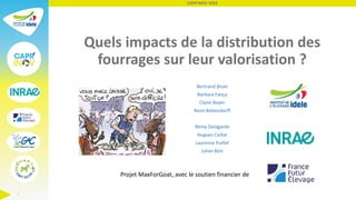 CAPR'INOV 2023
1
Quels impacts de la distribution des
fourrages sur leur valorisation ?
Bertrand Bluet
Barbara Fança
Clair...