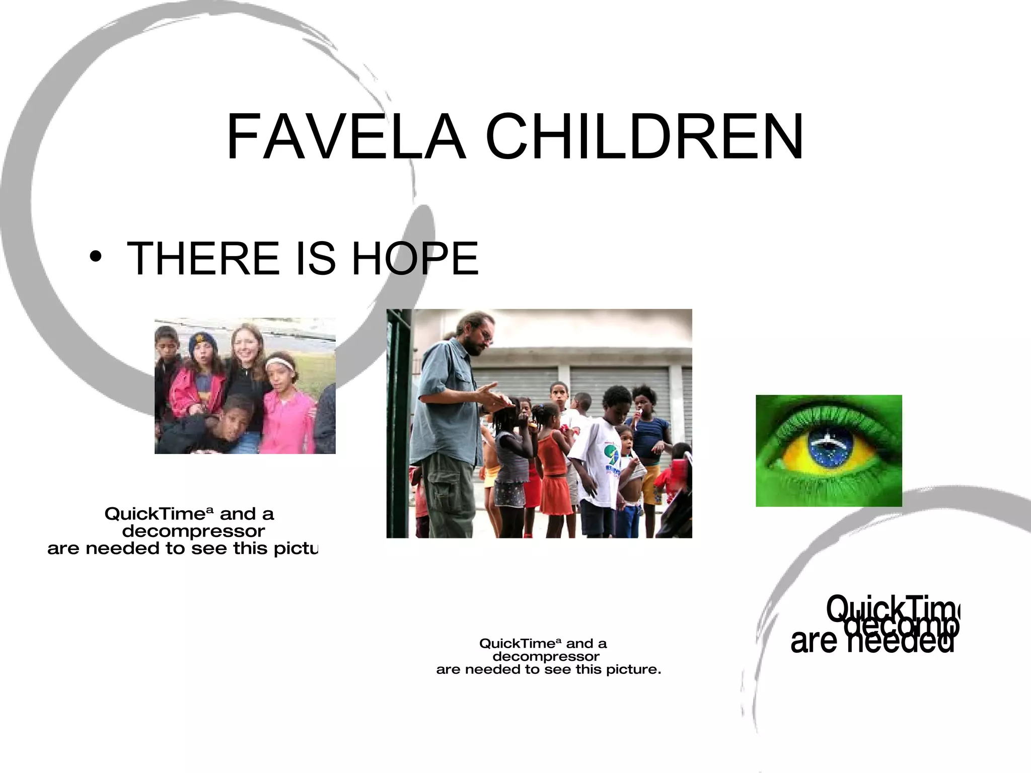 FAVELA CHILDREN THERE IS HOPE 