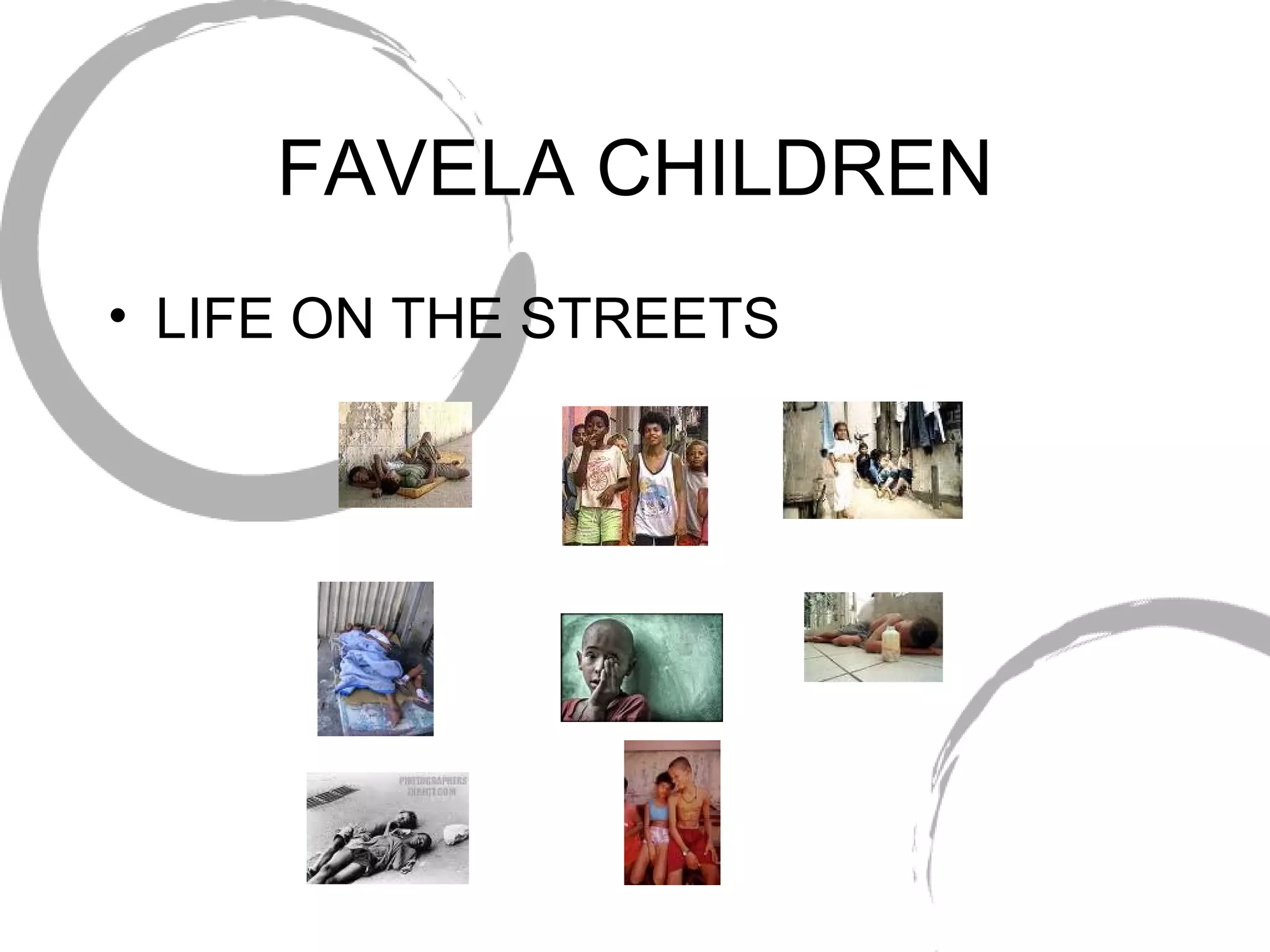FAVELA CHILDREN LIFE ON THE STREETS 