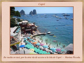 Capri De vuelta en taxi, por la otra via de acceso a la isla de Capri  –   Marina Piccola. 