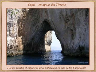 ¿Cómo desribir el caproicho de la naturaleza en uno de los Faraglioni?  Capri – en aguas del Tirreno 