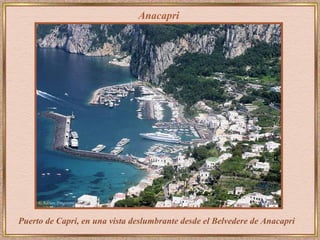 Anacapri




Puerto de Capri, en una vista deslumbrante desde el Belvedere de Anacapri
 
