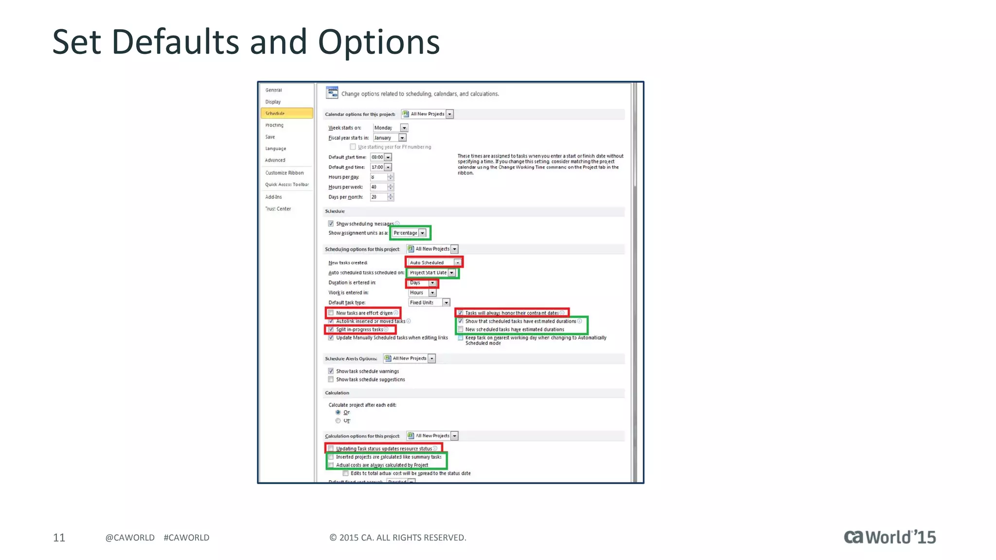 11 © 2015 CA. ALL RIGHTS RESERVED.@CAWORLD #CAWORLD
Set Defaults and Options
 