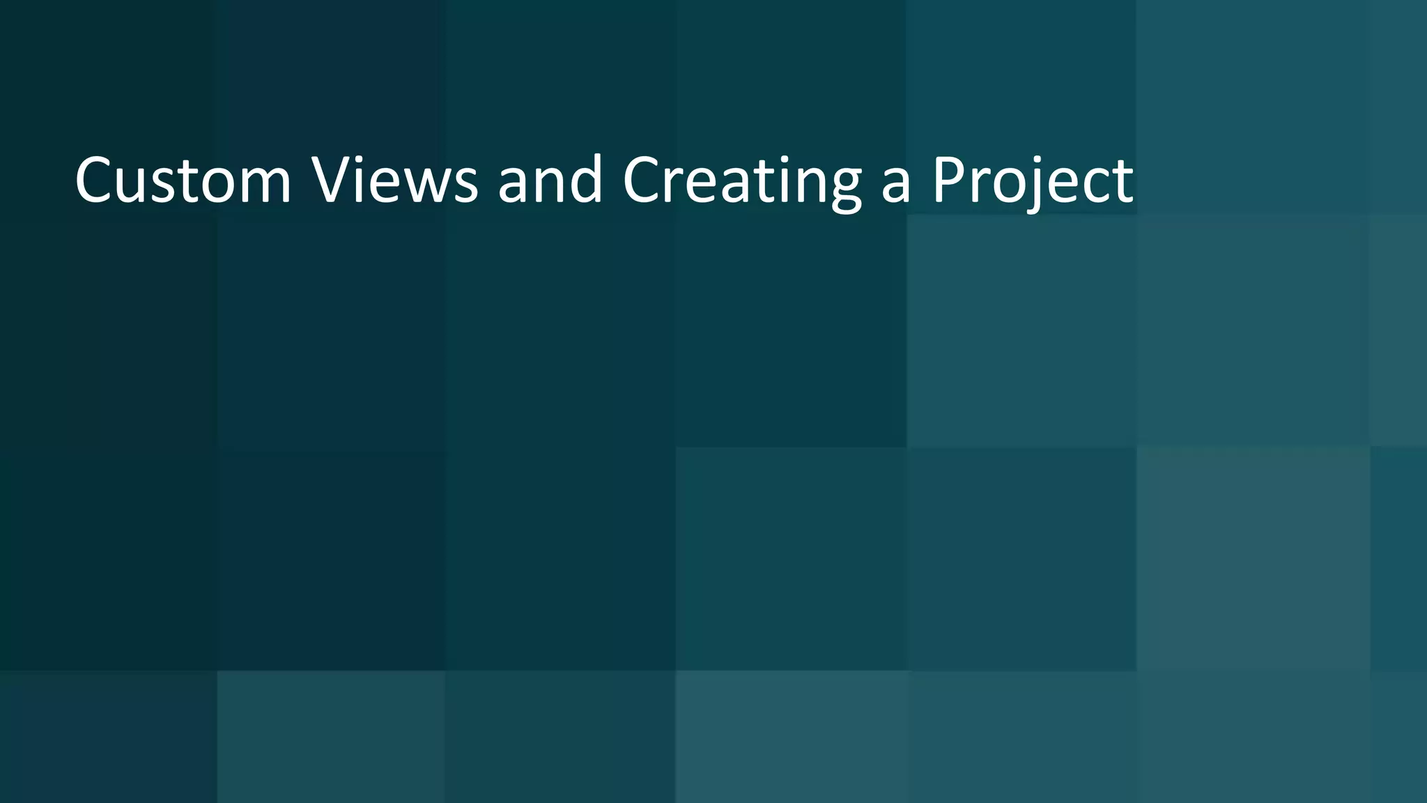 14 © 2015 CA. ALL RIGHTS RESERVED.@CAWORLD #CAWORLD
Custom Views and Creating a Project
 