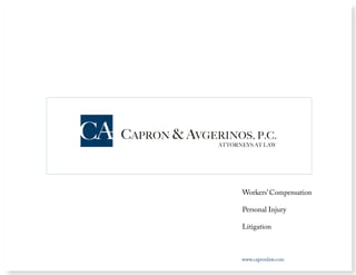 Workers’ Compensation

Personal Injury

Litigation



www.capronlaw.com
 