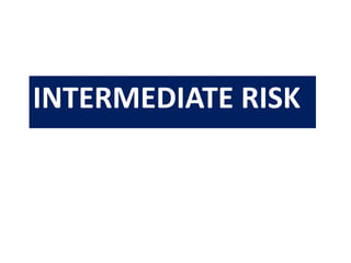 INTERMEDIATE RISK
 