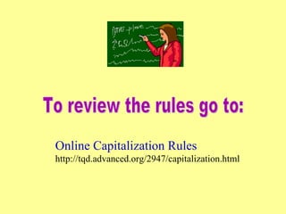 Online Capitalization Rules
http://tqd.advanced.org/2947/capitalization.html
 