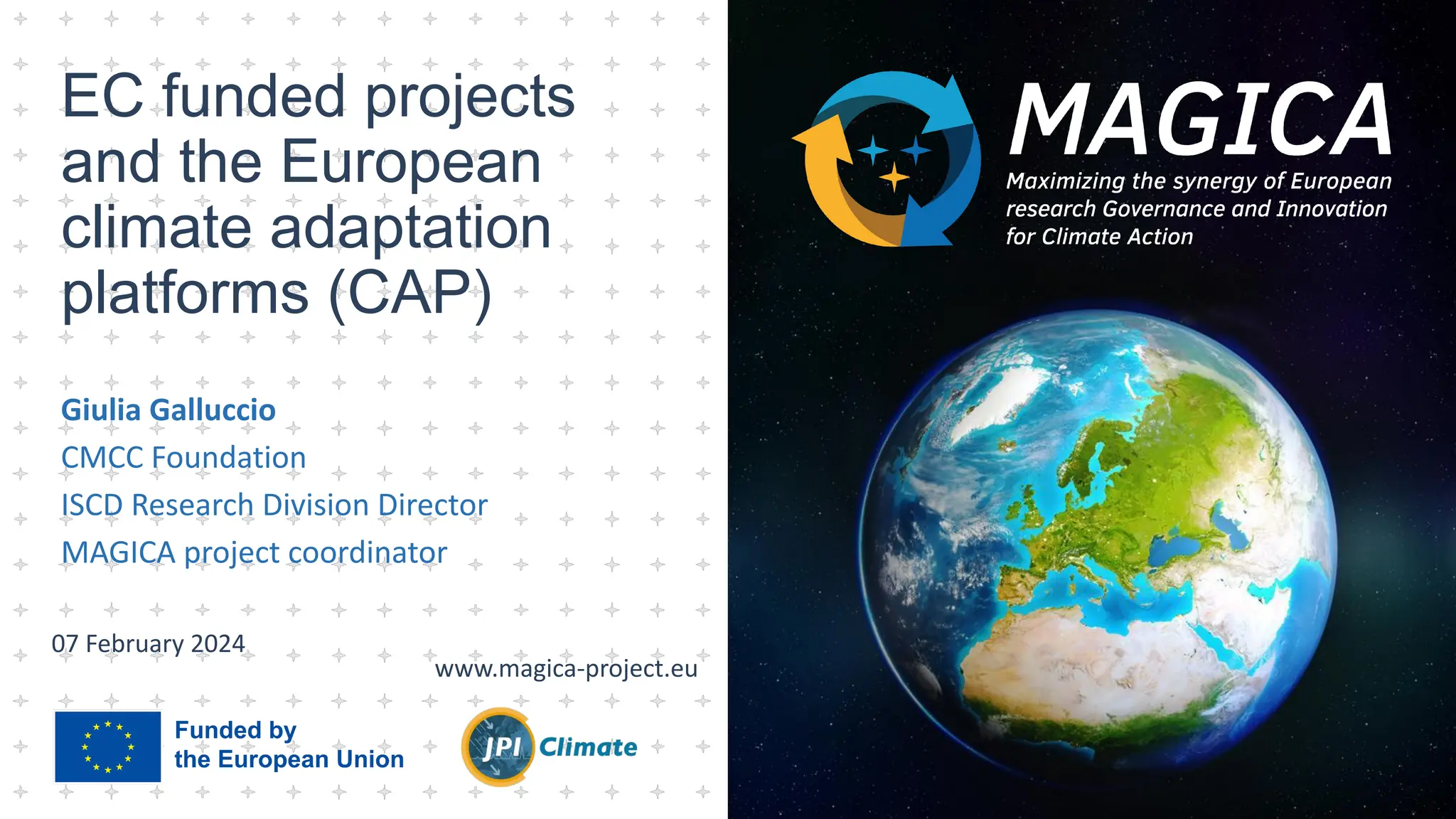 EC funded projects
and the European
climate adaptation
platforms (CAP)
Giulia Galluccio
CMCC Foundation
ISCD Research Division Director
MAGICA project coordinator
07 February 2024
www.magica-project.eu
 