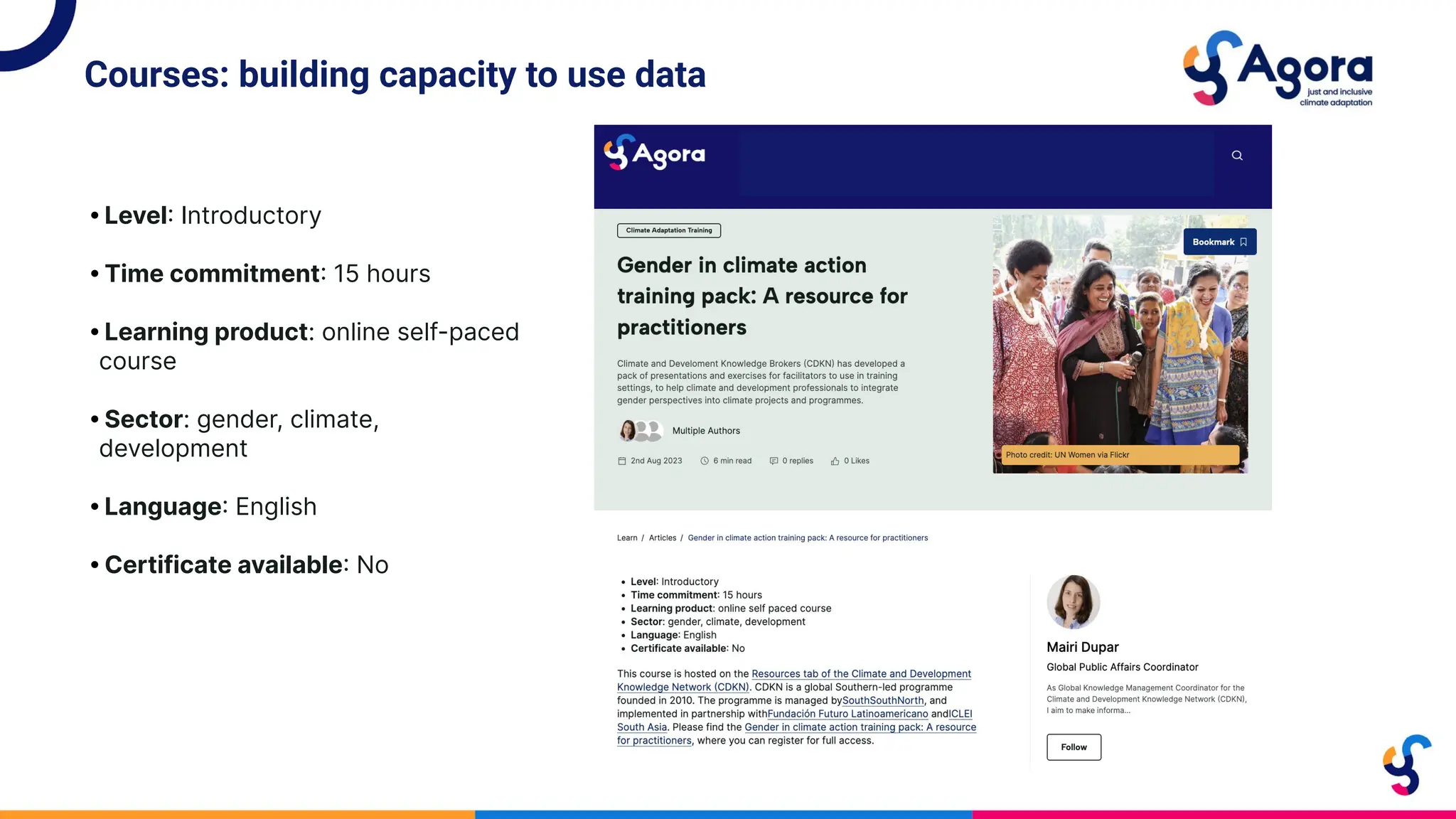 Courses: building capacity to use data
• Level: Introductory
• Time commitment: 15 hours
• Learning product: online self-paced
course
• Sector: gender, climate,
development
• Language: English
• Certificate available: No
 
