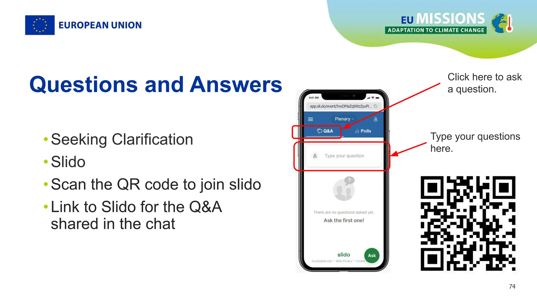 74
74
Questions and Answers
•Seeking Clarification
•Slido
•Scan the QR code to join slido
•Link to Slido for the Q&A
shared in the chat
Type your questions
here.
Click here to ask
a question.
 