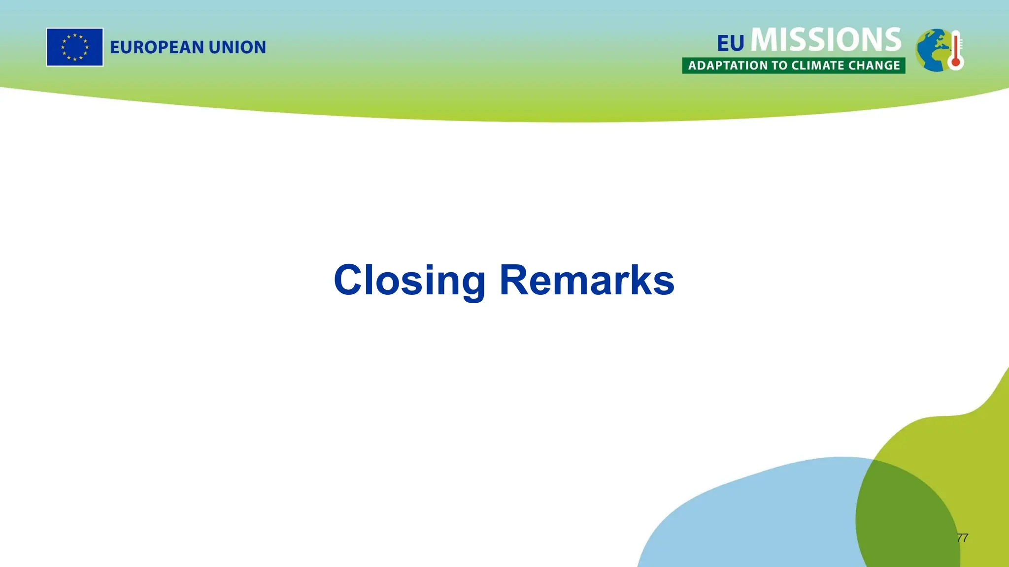 77
77
Closing Remarks
 