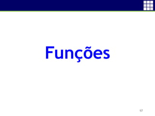17
Funções
 