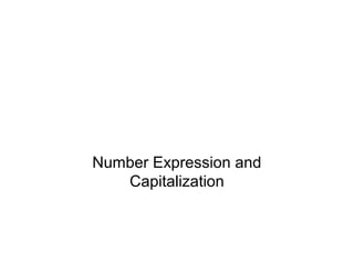 Number Expression and
   Capitalization
 