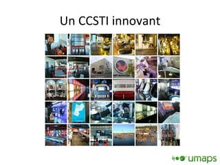 Un CCSTI innovant 