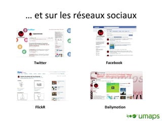 …  et sur les réseaux sociaux Twitter FlickR Facebook Dailymotion 