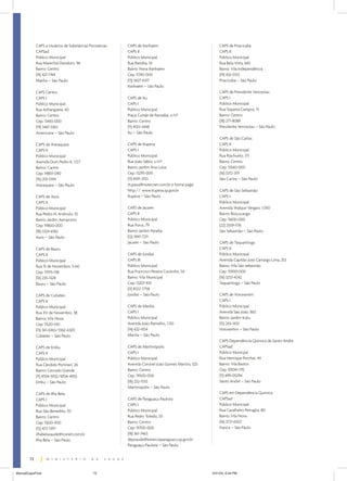 CAPS a Usuários de Substâncias Psicoativas   CAPS de Itanhaém                              CAPS de Piracicaba
             CAPSad                                       CAPS II                                       CAPS II
             Público Municipal                            Público Municipal                             Público Municipal
             Rua Marechal Deodoro, 96                     Rua Iberaba, 55                               Rua Bela Vista, 665
             Bairro: Centro                               Bairro: Nova Itanhaém                         Bairro: Vila Independência
             (14) 421-1744                                Cep: 11740-000                                (19) 433-0312
             Marília – São Paulo                          (13) 3427-6317                                Piracicaba – São Paulo
                                                          Itanhaém – São Paulo
             CAPS Centro                                                                                CAPS de Presidente Venceslau
             CAPS I                                       CAPS de Itu                                   CAPS I
             Público Municipal                            CAPS I                                        Público Municipal
             Rua Anhangüera, 40                           Público Municipal                             Rua Siqueira Campos, 15
             Bairro: Centro                               Praça Conde de Parnaíba, s/nº                 Bairro: Centro
             Cep: 13465-000                               Bairro: Centro                                (18) 271-8089
             (19) 3461-3363                               (11) 4013-3448                                Presidente Venceslau – São Paulo
             Americana – São Paulo                        Itu – São Paulo
                                                                                                        CAPS de São Carlos
             CAPS de Araraquara                           CAPS de Itupeva                               CAPS II
             CAPS II                                      CAPS I                                        Público Municipal
             Público Municipal                            Público Municipal                             Rua Riachuelo, 171
             Avenida Dom Pedro II, 1.127                  Rua João Sábio, s/nº                          Bairro: Centro
             Bairro: Carmo                                Bairro: Jardim Ana Luiza                      Cep: 13560-000
             Cep: 14801-040                               Cep: 13295-000                                (16) 3372-3111
             (16) 201-5194                                (11) 4591-2153                                São Carlos – São Paulo
             Araraquara – São Paulo                       itupeva@nutecnet.com.br e home page:
                                                          http:// www.itupeva.sp.gov.br                 CAPS de São Sebastião
             CAPS de Assis                                Itupeva – São Paulo                           CAPS I
             CAPS II                                                                                    Público Municipal
             Público Municipal                            CAPS de Jacareí                               Avenida Walquir Vergani, 1.050
             Rua Pedro H. Andriolo, 10                    CAPS II                                       Bairro: Boiçucanga
             Bairro: Jardim Aeroporto                     Público Municipal                             Cep: 11600-000
             Cep: 19800-000                               Rua Purus, 79                                 (22) 2559-1176
             (18) 3324-6182                               Bairro: Jardim Paraíba                        São Sebastião – São Paulo
             Assis – São Paulo                            (12) 3941-7211
                                                          Jacareí – São Paulo                           CAPS de Taquaritinga
             CAPS de Bauru                                                                              CAPS II
             CAPS II                                      CAPS de Jundiaí                               Público Municipal
             Público Municipal                            CAPS III                                      Avenida Capitão José Camargo Lima, 353
             Rua 15 de Novembro, 5-60                     Público Municipal                             Bairro: Vila São sebastião
             Cep: 17015-138                               Rua Francisco Pereira Coutinho, 54            Cep: 15900-000
             (14) 235-1328                                Bairro: Vila Municipal                        (16) 3253-4242
             Bauru – São Paulo                            Cep: 13201-100                                Taquaritinga – São Paulo
                                                          (11) 4522-7758
             CAPS de Cubatão                              Jundiaí – São Paulo                           CAPS de Votorantim
             CAPS II                                                                                    CAPS I
             Público Municipal                            CAPS de Marília                               Público Municipal
             Rua XV de Novembro, 38                       CAPS I                                        Avenida São João, 865
             Bairro: Vila Nova                            Público Municipal                             Bairro: Jardim Icatu
             Cep: 11520-010                               Avenida João Ramalho, 1.130                   (15) 243-1433
             (13) 361-6363/3362-6320                      (14) 432-4154                                 Votorantim – São Paulo
             Cubatão – São Paulo                          Marília – São Paulo
                                                                                                        CAPS Dependência Química de Santo André
             CAPS de Embu                                 CAPS de Martinópolis                          CAPSad
             CAPS II                                      CAPS I                                        Público Municpal
             Público Municipal                            Público Municipal                             Rua Henrique Porchat, 44
             Rua Cândido Portinari, 26                    Avenida Coronel João Gomes Martins, 525       Bairro: Vila Bastos
             Bairro: Cercado Grande                       Bairro: Centro                                Cep: 09041-170
             (11) 4704-5932/4704-4955                     Cep: 19500-000                                (11) 499-05294
             Embu – São Paulo                             (18) 252-1555                                 Santo André – São Paulo
                                                          Martinópolis – São Paulo
             CAPS de Ilha Bela                                                                          CAPS em Dependência Química
             CAPS I                                       CAPS de Paraguaçu Paulista                    CAPSad
             Público Municipal                            CAPS I                                        Público Municipal
             Rua São Benedito, 151                        Público Municipal                             Rua Cavalheiro Petraglia, 80
             Bairro: Centro                               Rua Pedro Toledo, 511                         Bairro: Vila Nova
             Cep: 11630-000                               Bairro: Centro                                (16) 3721-6502
             (12) 472-1397                                Cep: 19700-000                                Franca – São Paulo
             ilhabelasaude@iconet.com.br                  (18) 361-7463
             Ilha Bela – São Paulo                        depsaude@estanciaparaguacu.sp.gov.br
                                                          Paraguaçu Paulista – São Paulo


        72


ManualCapsFinal                               72                                                    5/31/04, 6:34 PM
 